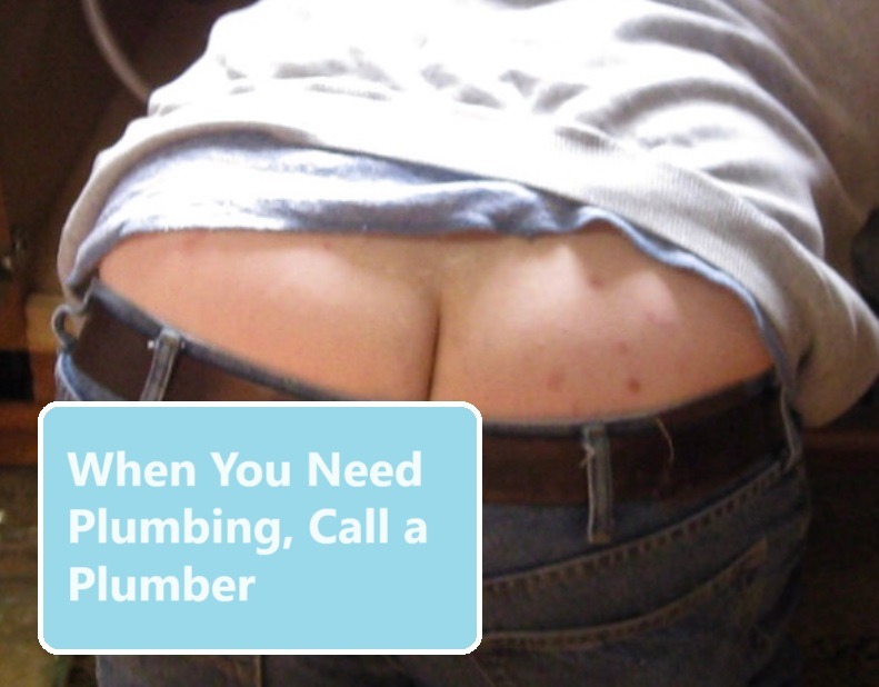 When You Need Plumbing, Call a Plumber