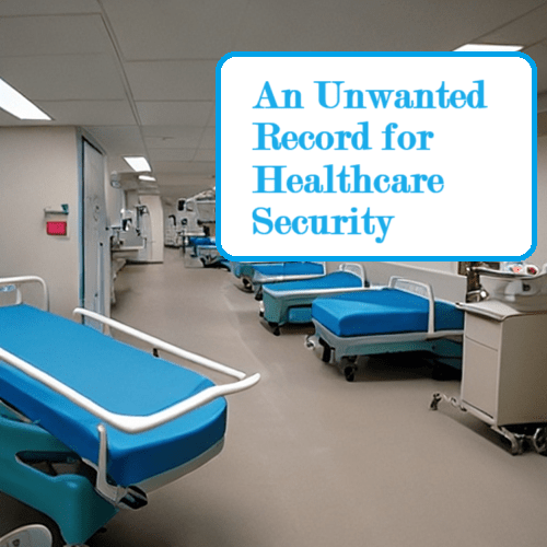 An Unwanted Record for Healthcare Security